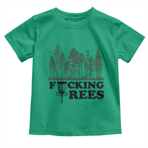 Funny Forest Disc Golf Humor Fcking Trees Toddler T Shirt TS02 Irish Green Print Your Wear