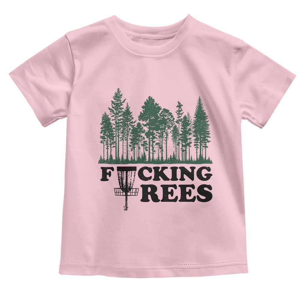 Funny Forest Disc Golf Humor Fcking Trees Toddler T Shirt TS02 Light Pink Print Your Wear