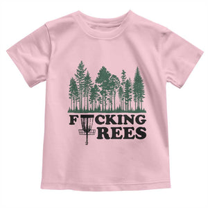 Funny Forest Disc Golf Humor Fcking Trees Toddler T Shirt TS02 Light Pink Print Your Wear