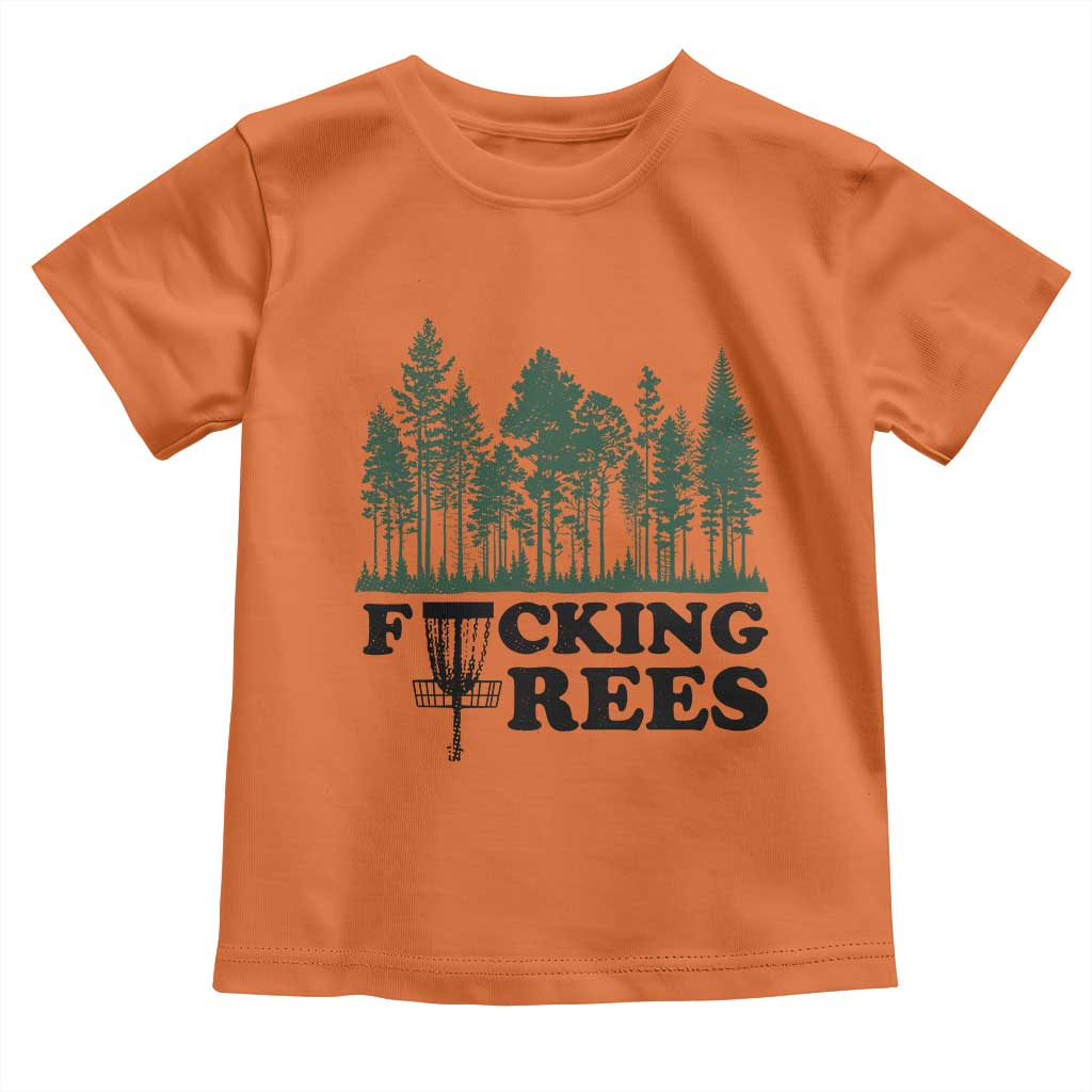 Funny Forest Disc Golf Humor Fcking Trees Toddler T Shirt TS02 Orange Print Your Wear