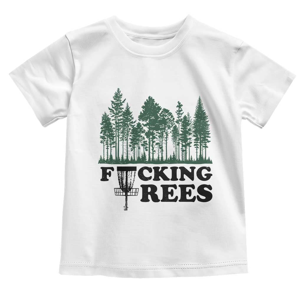 Funny Forest Disc Golf Humor Fcking Trees Toddler T Shirt TS02 White Print Your Wear