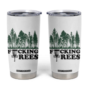 Funny Forest Disc Golf Humor Fcking Trees Tumbler Cup TS02 White Print Your Wear