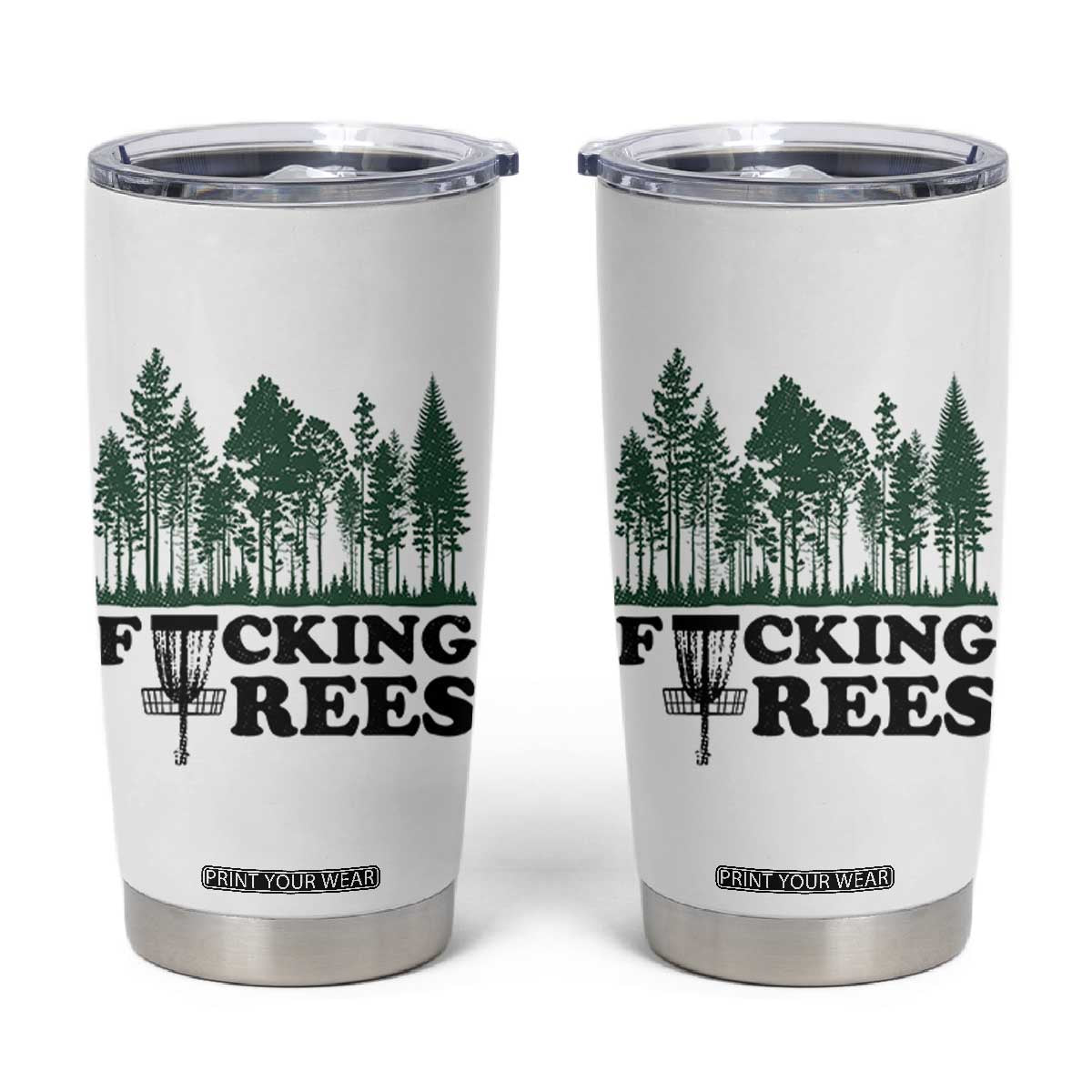 Funny Forest Disc Golf Humor Fcking Trees Tumbler Cup TS02 White Print Your Wear
