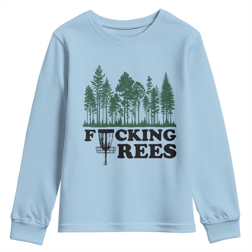 Funny Forest Disc Golf Humor Fcking Trees Youth Sweatshirt TS02 Light Blue Print Your Wear