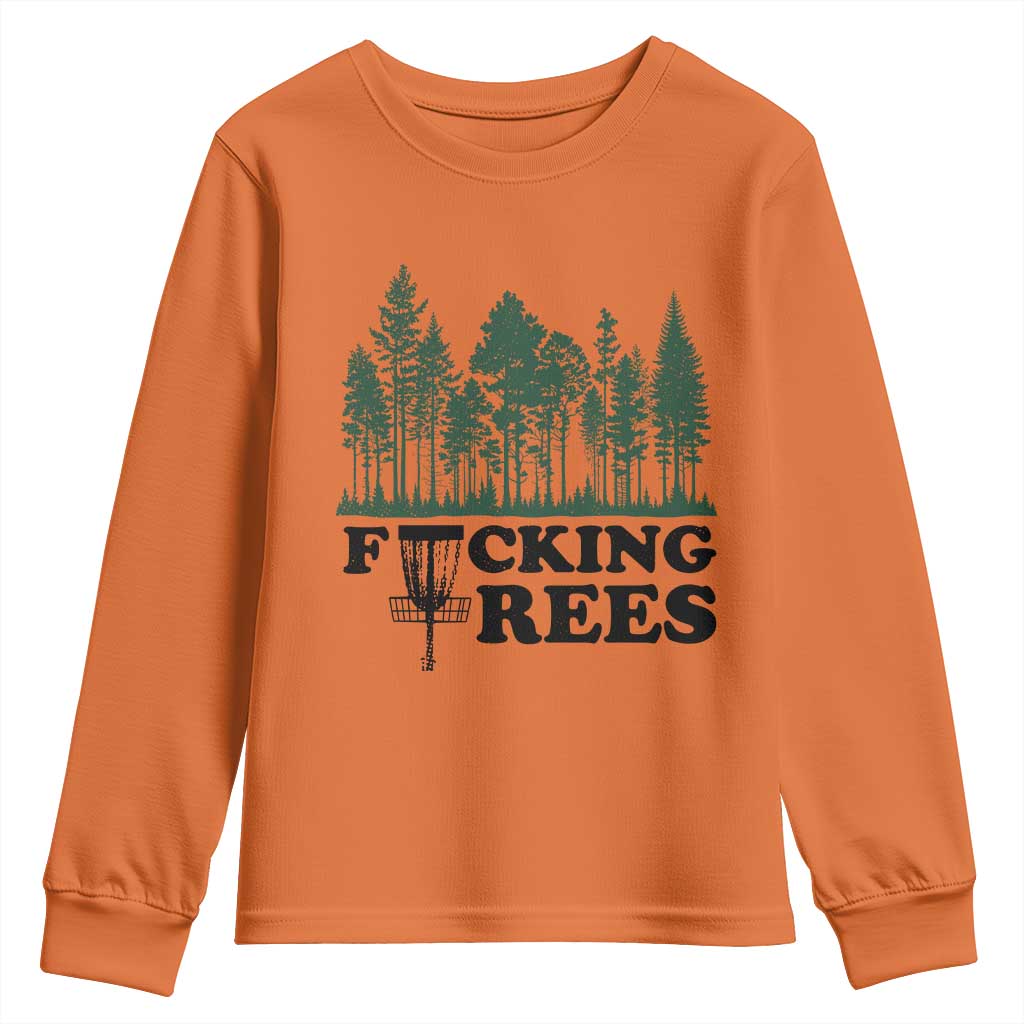 Funny Forest Disc Golf Humor Fcking Trees Youth Sweatshirt TS02 Orange Print Your Wear