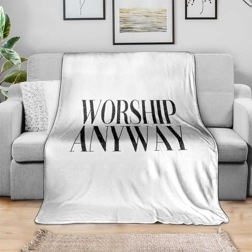 Worship Anyway Inspirational Christian Faith Statement Throw Blanket TS02 Print Your Wear