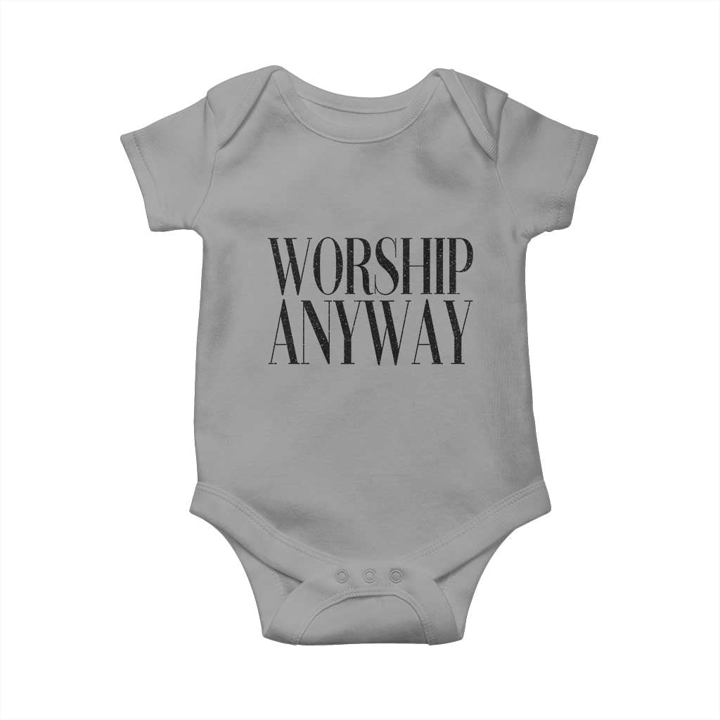 Worship Anyway Inspirational Christian Faith Statement Baby Onesie TS02 Sport Gray Print Your Wear