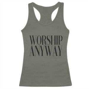 Worship Anyway Inspirational Christian Faith Statement Racerback Tank Top TS02 Military Green Print Your Wear