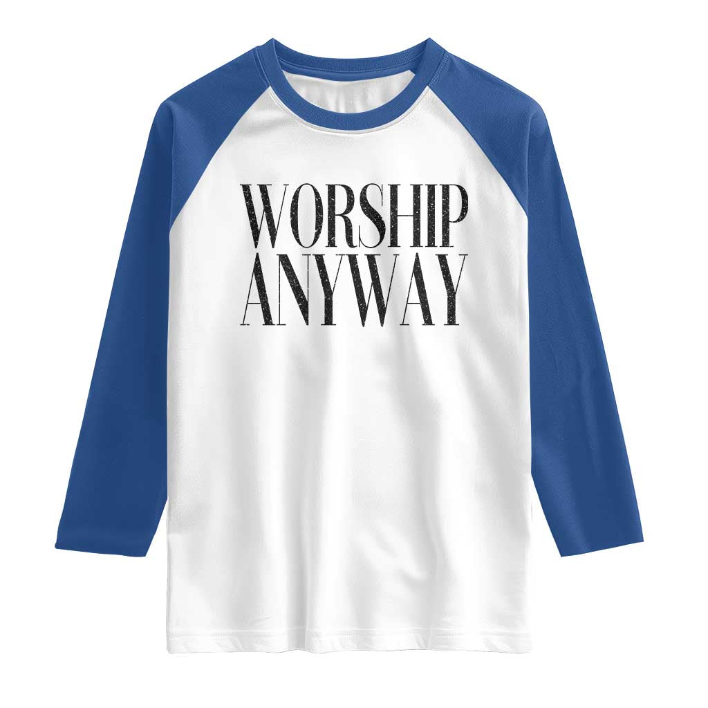 Worship Anyway Inspirational Christian Faith Statement Raglan Shirt TS02 White Royal Print Your Wear