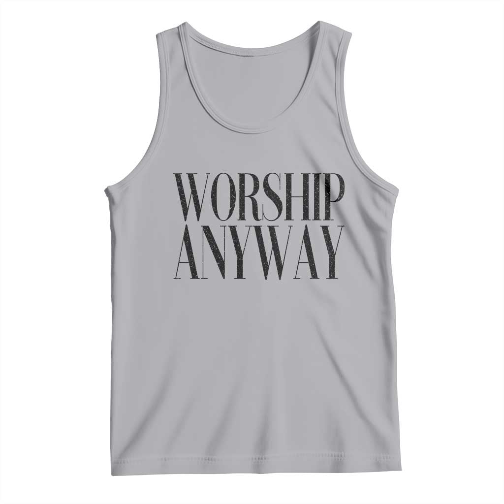 Worship Anyway Inspirational Christian Faith Statement Tank Top TS02 Athletic Heather Print Your Wear