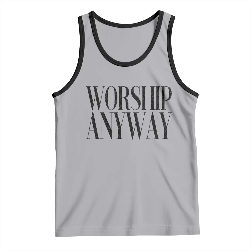 Worship Anyway Inspirational Christian Faith Statement Tank Top TS02 Athletic Heather Black Print Your Wear