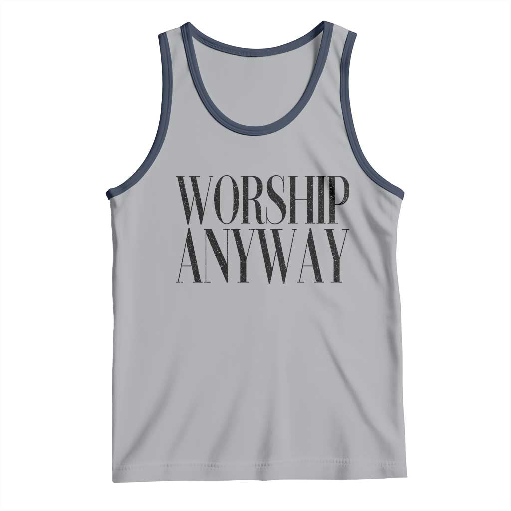 Worship Anyway Inspirational Christian Faith Statement Tank Top TS02 Athletic Heather Navy Print Your Wear