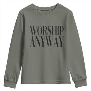 Worship Anyway Inspirational Christian Faith Statement Youth Sweatshirt TS02 Military Green Print Your Wear