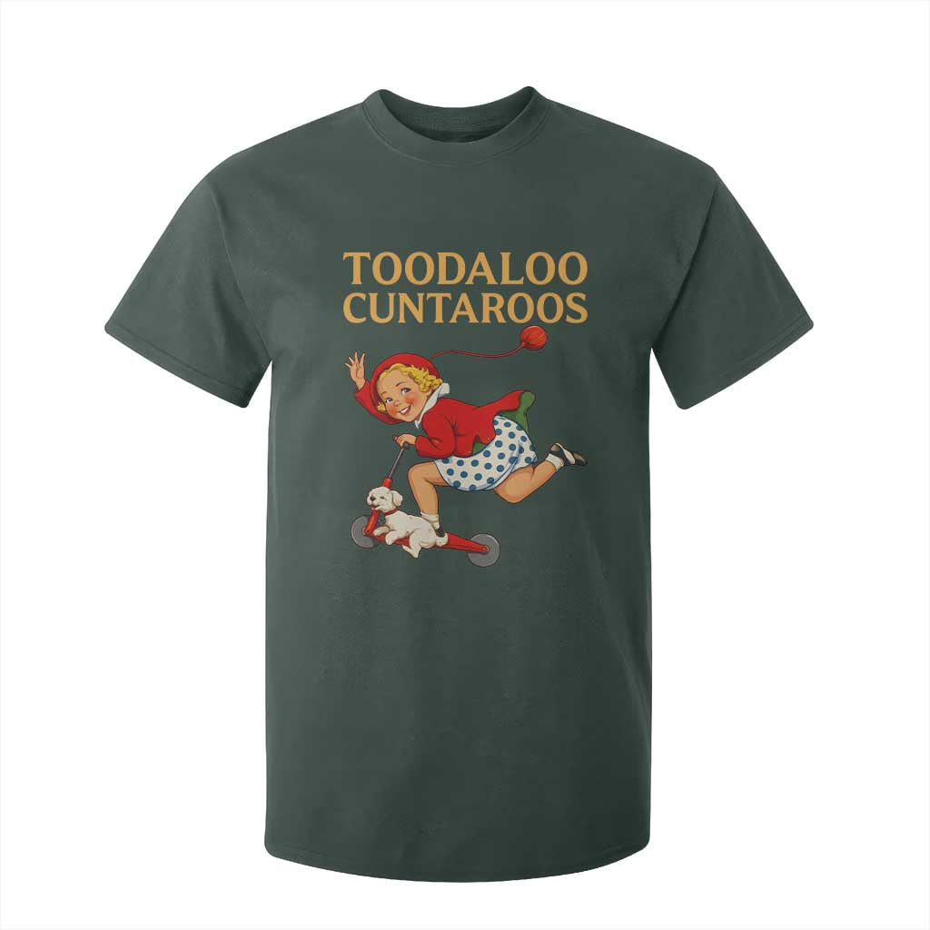 Toodaloo Cuntaroos Funny Offensive Retro Goodbye T Shirt For Kid Vintage Scooter Girl Cartoon Edgy Adult Humor TS02 Dark Forest Green Print Your Wear