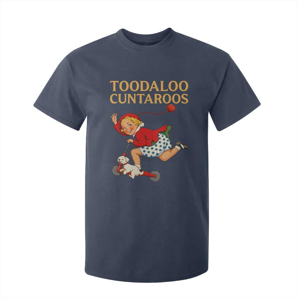 Toodaloo Cuntaroos Funny Offensive Retro Goodbye T Shirt For Kid Vintage Scooter Girl Cartoon Edgy Adult Humor TS02 Navy Print Your Wear
