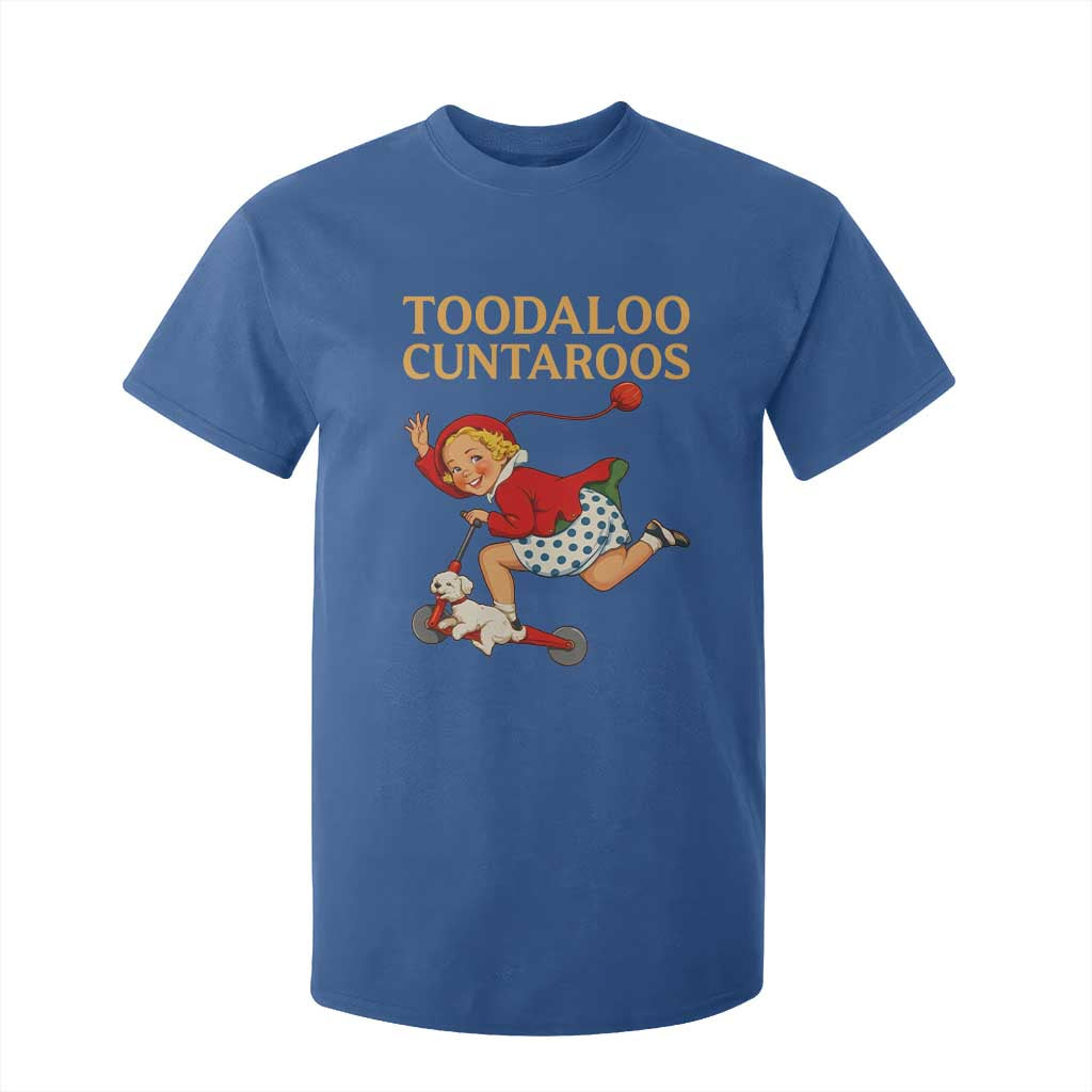 Toodaloo Cuntaroos Funny Offensive Retro Goodbye T Shirt For Kid Vintage Scooter Girl Cartoon Edgy Adult Humor TS02 Royal Blue Print Your Wear