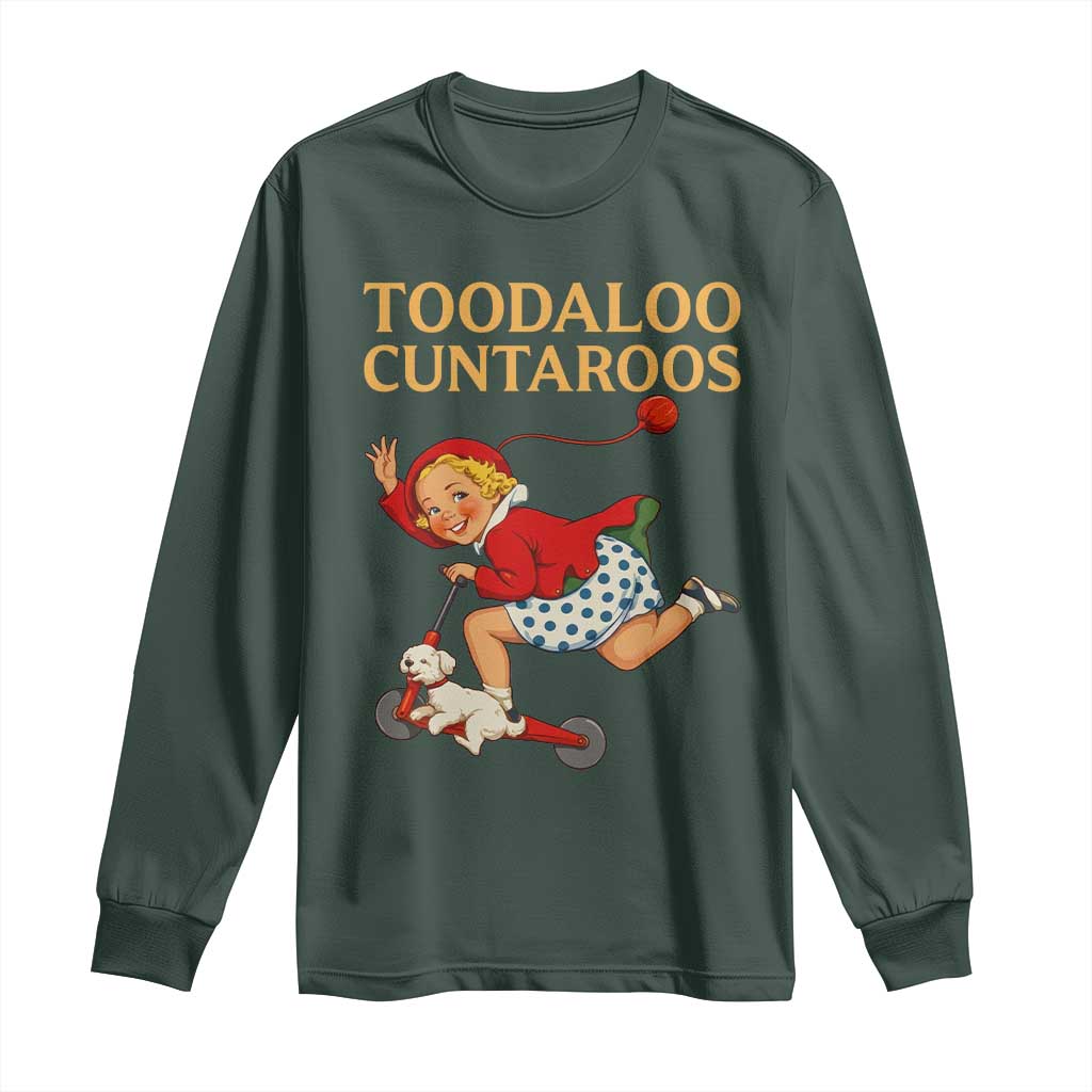 Toodaloo Cuntaroos Funny Offensive Retro Goodbye Long Sleeve Shirt Vintage Scooter Girl Cartoon Edgy Adult Humor TS02 Dark Forest Green Print Your Wear