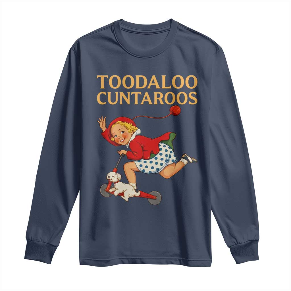 Toodaloo Cuntaroos Funny Offensive Retro Goodbye Long Sleeve Shirt Vintage Scooter Girl Cartoon Edgy Adult Humor TS02 Navy Print Your Wear