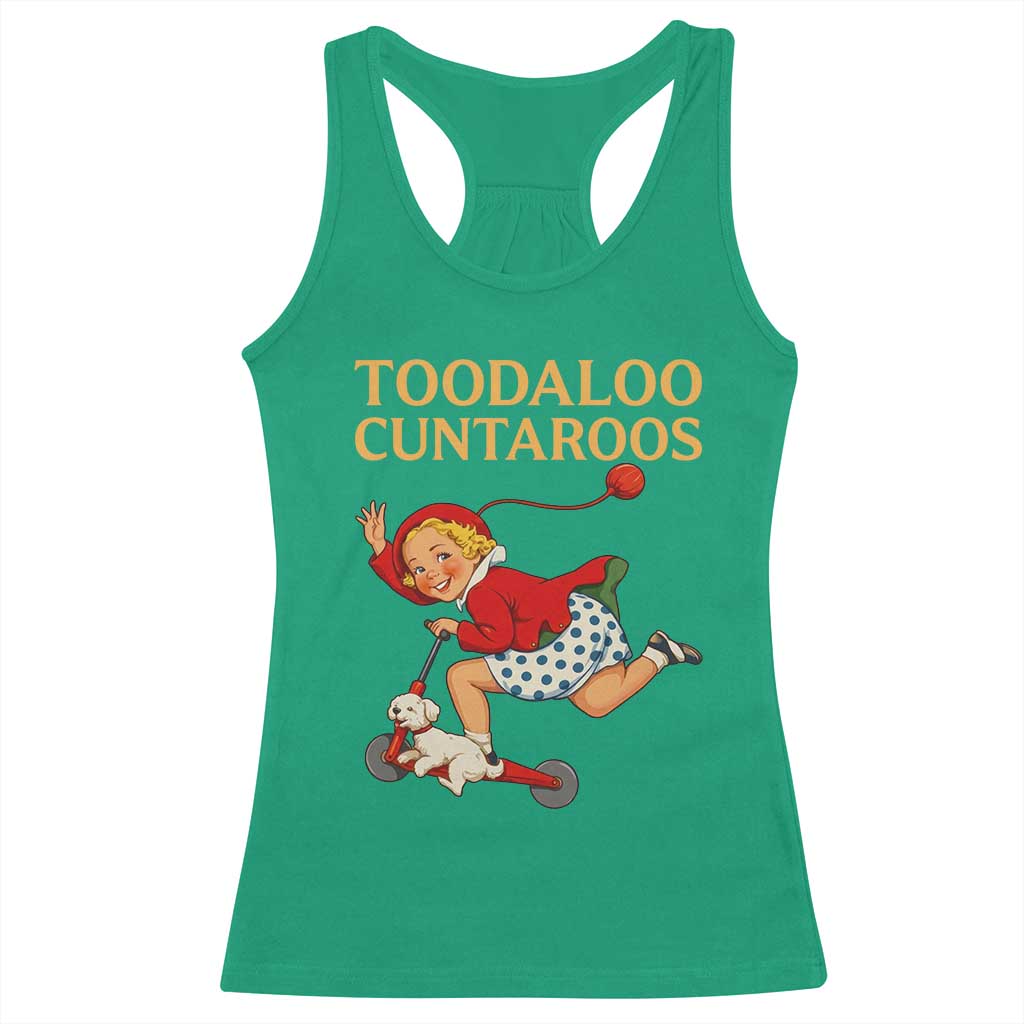 Toodaloo Cuntaroos Funny Offensive Retro Goodbye Racerback Tank Top Vintage Scooter Girl Cartoon Edgy Adult Humor TS02 Irish Green Print Your Wear