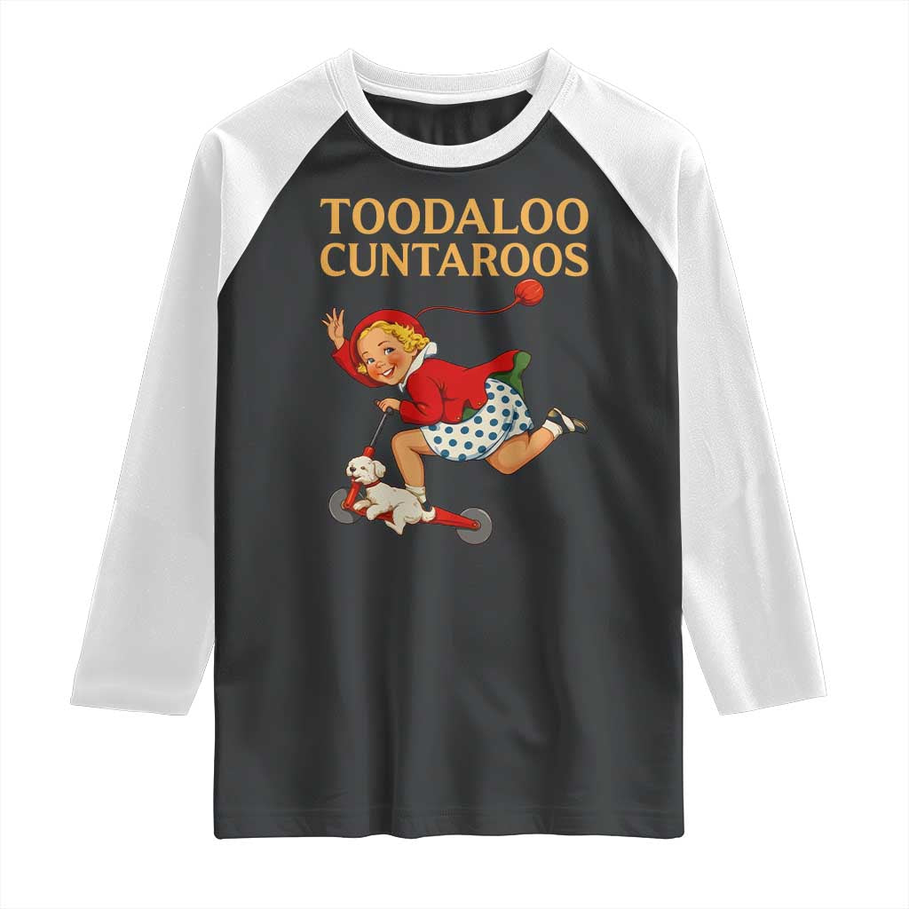 Toodaloo Cuntaroos Funny Offensive Retro Goodbye Raglan Shirt Vintage Scooter Girl Cartoon Edgy Adult Humor TS02 Black White Print Your Wear