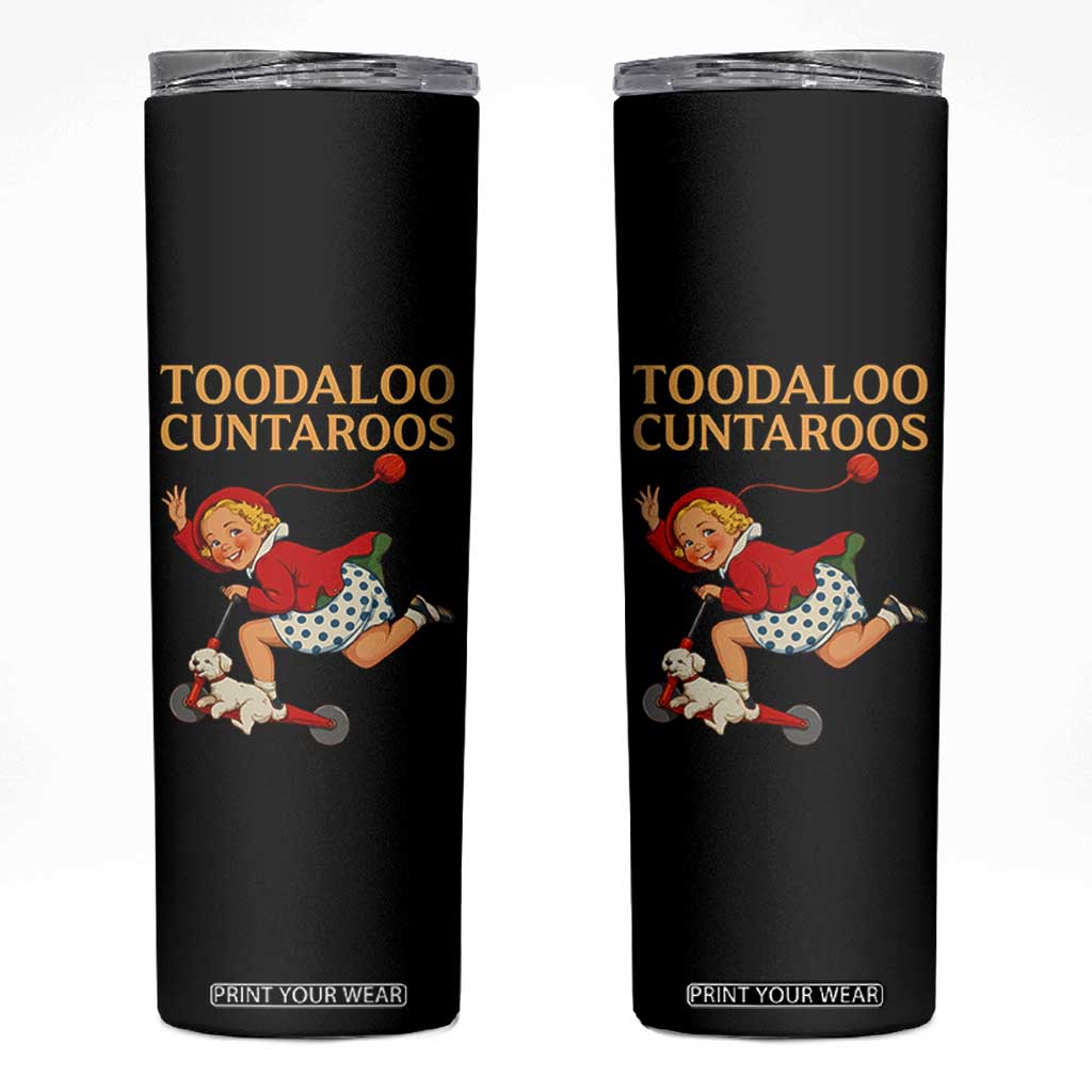 Toodaloo Cuntaroos Funny Offensive Retro Goodbye Skinny Tumbler Vintage Scooter Girl Cartoon Edgy Adult Humor TS02 Black Print Your Wear