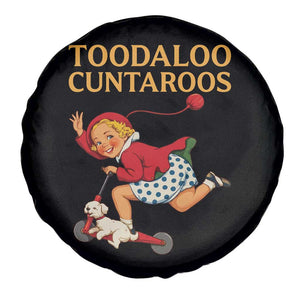 Toodaloo Cuntaroos Funny Offensive Retro Goodbye Spare Tire Cover Vintage Scooter Girl Cartoon Edgy Adult Humor TS02 Print Your Wear