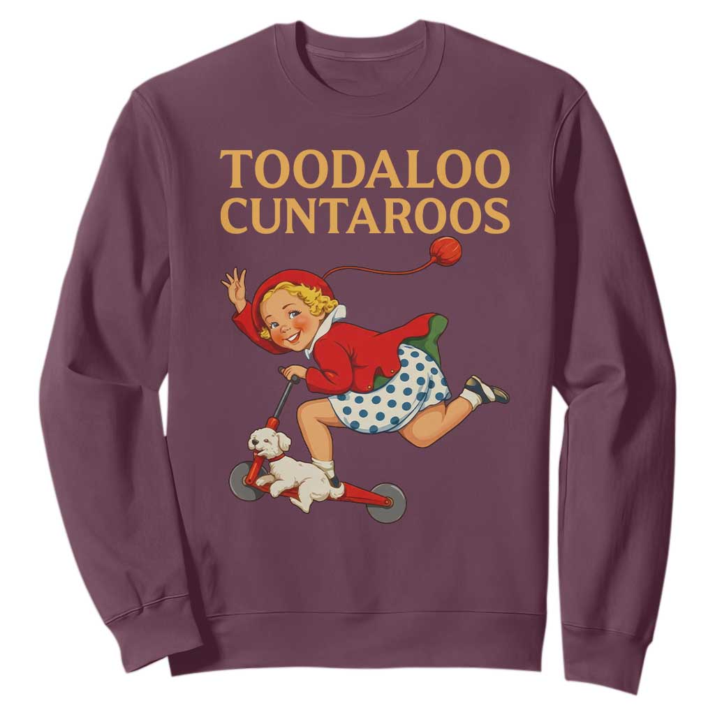 Toodaloo Cuntaroos Funny Offensive Retro Goodbye Sweatshirt Vintage Scooter Girl Cartoon Edgy Adult Humor TS02 Maroon Print Your Wear