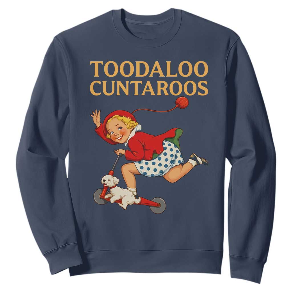 Toodaloo Cuntaroos Funny Offensive Retro Goodbye Sweatshirt Vintage Scooter Girl Cartoon Edgy Adult Humor TS02 Navy Print Your Wear