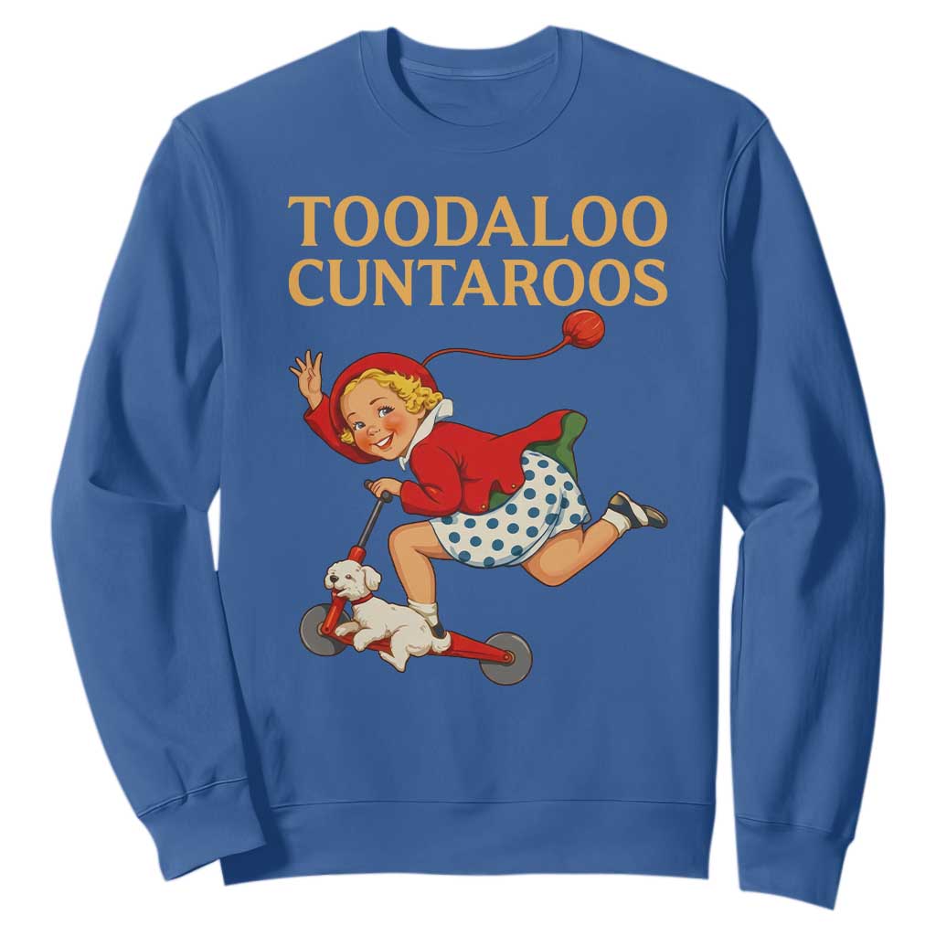 Toodaloo Cuntaroos Funny Offensive Retro Goodbye Sweatshirt Vintage Scooter Girl Cartoon Edgy Adult Humor TS02 Royal Blue Print Your Wear