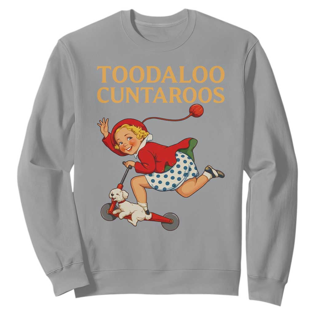 Toodaloo Cuntaroos Funny Offensive Retro Goodbye Sweatshirt Vintage Scooter Girl Cartoon Edgy Adult Humor TS02 Sport Gray Print Your Wear
