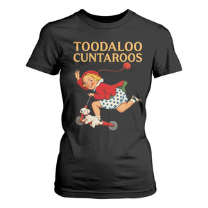 Toodaloo Cuntaroos Funny Offensive Retro Goodbye T Shirt For Women Vintage Scooter Girl Cartoon Edgy Adult Humor TS02 Black Print Your Wear