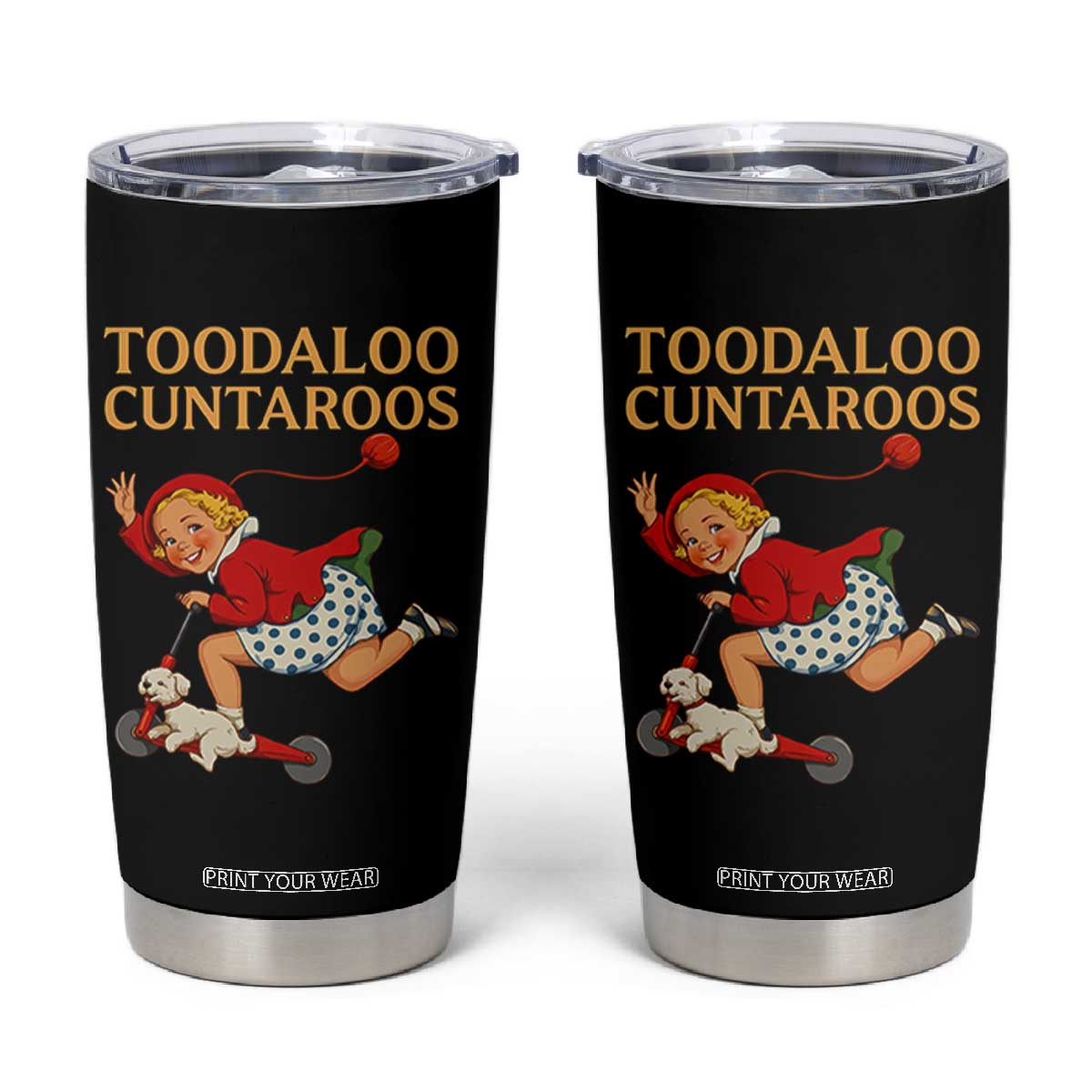 Toodaloo Cuntaroos Funny Offensive Retro Goodbye Tumbler Cup Vintage Scooter Girl Cartoon Edgy Adult Humor TS02 Black Print Your Wear