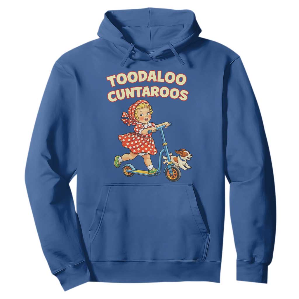 Toodaloo Cuntaroos Retro Scooter Girl Hoodie Funny Offensive Retro Goodbye Meme Dark Humor TS02 Royal Blue Print Your Wear