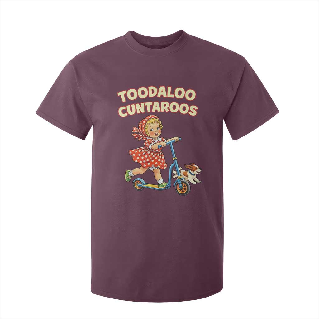 Toodaloo Cuntaroos Retro Scooter Girl T Shirt For Kid Funny Offensive Retro Goodbye Meme Dark Humor TS02 Maroon Print Your Wear