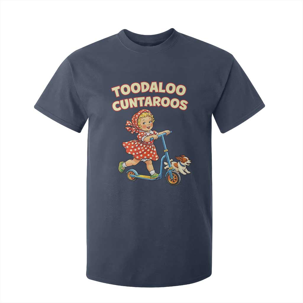 Toodaloo Cuntaroos Retro Scooter Girl T Shirt For Kid Funny Offensive Retro Goodbye Meme Dark Humor TS02 Navy Print Your Wear