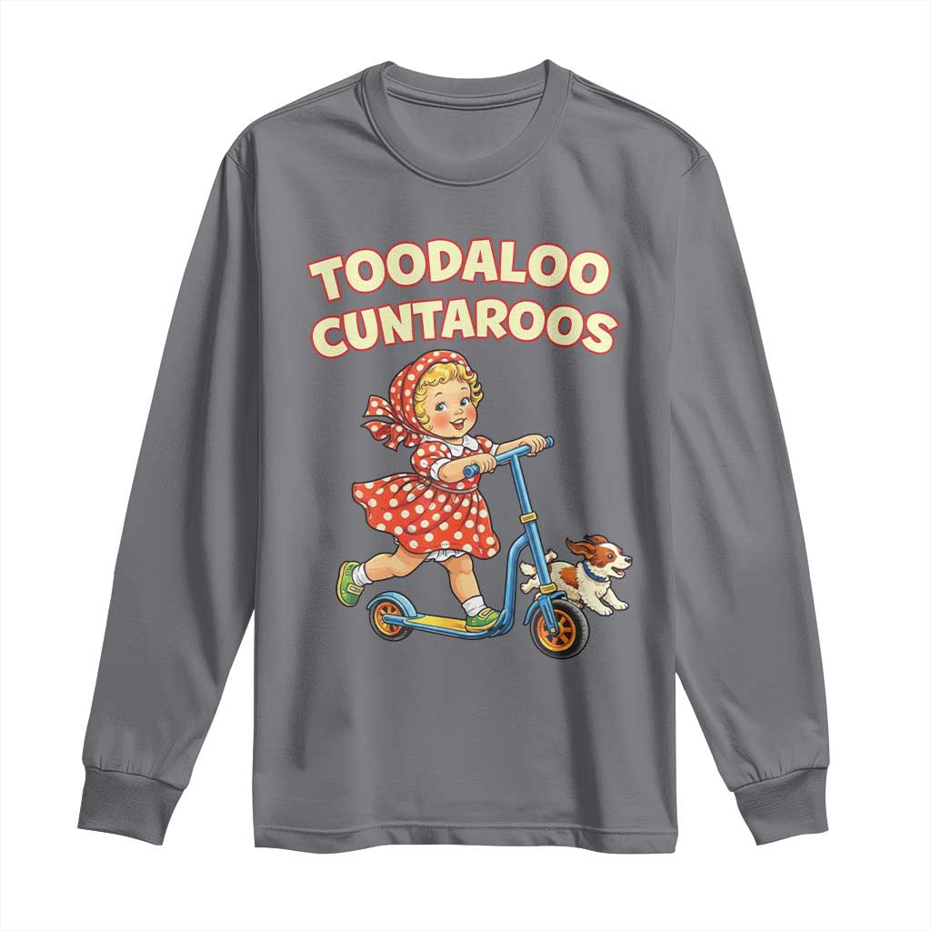 Toodaloo Cuntaroos Retro Scooter Girl Long Sleeve Shirt Funny Offensive Retro Goodbye Meme Dark Humor TS02 Charcoal Print Your Wear