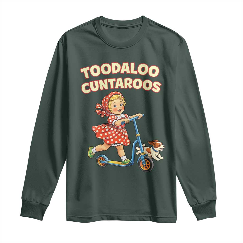 Toodaloo Cuntaroos Retro Scooter Girl Long Sleeve Shirt Funny Offensive Retro Goodbye Meme Dark Humor TS02 Dark Forest Green Print Your Wear