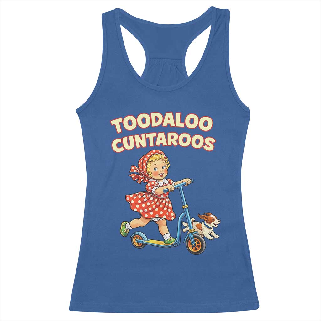 Toodaloo Cuntaroos Retro Scooter Girl Racerback Tank Top Funny Offensive Retro Goodbye Meme Dark Humor TS02 Royal Blue Print Your Wear