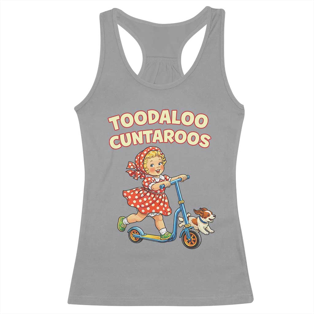 Toodaloo Cuntaroos Retro Scooter Girl Racerback Tank Top Funny Offensive Retro Goodbye Meme Dark Humor TS02 Sport Gray Print Your Wear