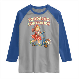 Toodaloo Cuntaroos Retro Scooter Girl Raglan Shirt Funny Offensive Retro Goodbye Meme Dark Humor TS02 Sport Gray Royal Print Your Wear