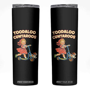 Toodaloo Cuntaroos Retro Scooter Girl Skinny Tumbler Funny Offensive Retro Goodbye Meme Dark Humor TS02 Black Print Your Wear