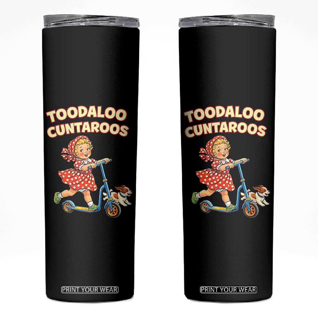 Toodaloo Cuntaroos Retro Scooter Girl Skinny Tumbler Funny Offensive Retro Goodbye Meme Dark Humor TS02 Black Print Your Wear