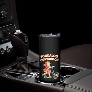 Toodaloo Cuntaroos Retro Scooter Girl Skinny Tumbler Funny Offensive Retro Goodbye Meme Dark Humor TS02 Print Your Wear