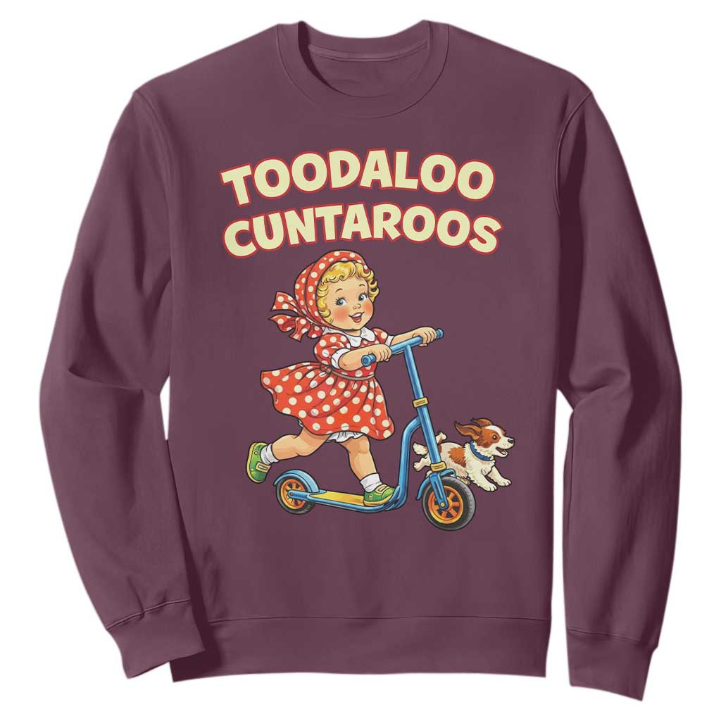 Toodaloo Cuntaroos Retro Scooter Girl Sweatshirt Funny Offensive Retro Goodbye Meme Dark Humor TS02 Maroon Print Your Wear