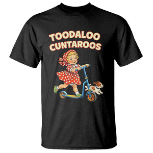 Toodaloo Cuntaroos Retro Scooter Girl T Shirt Funny Offensive Retro Goodbye Meme Dark Humor TS02 Black Print Your Wear
