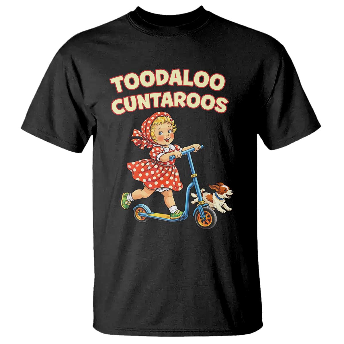 Toodaloo Cuntaroos Retro Scooter Girl T Shirt Funny Offensive Retro Goodbye Meme Dark Humor TS02 Black Print Your Wear
