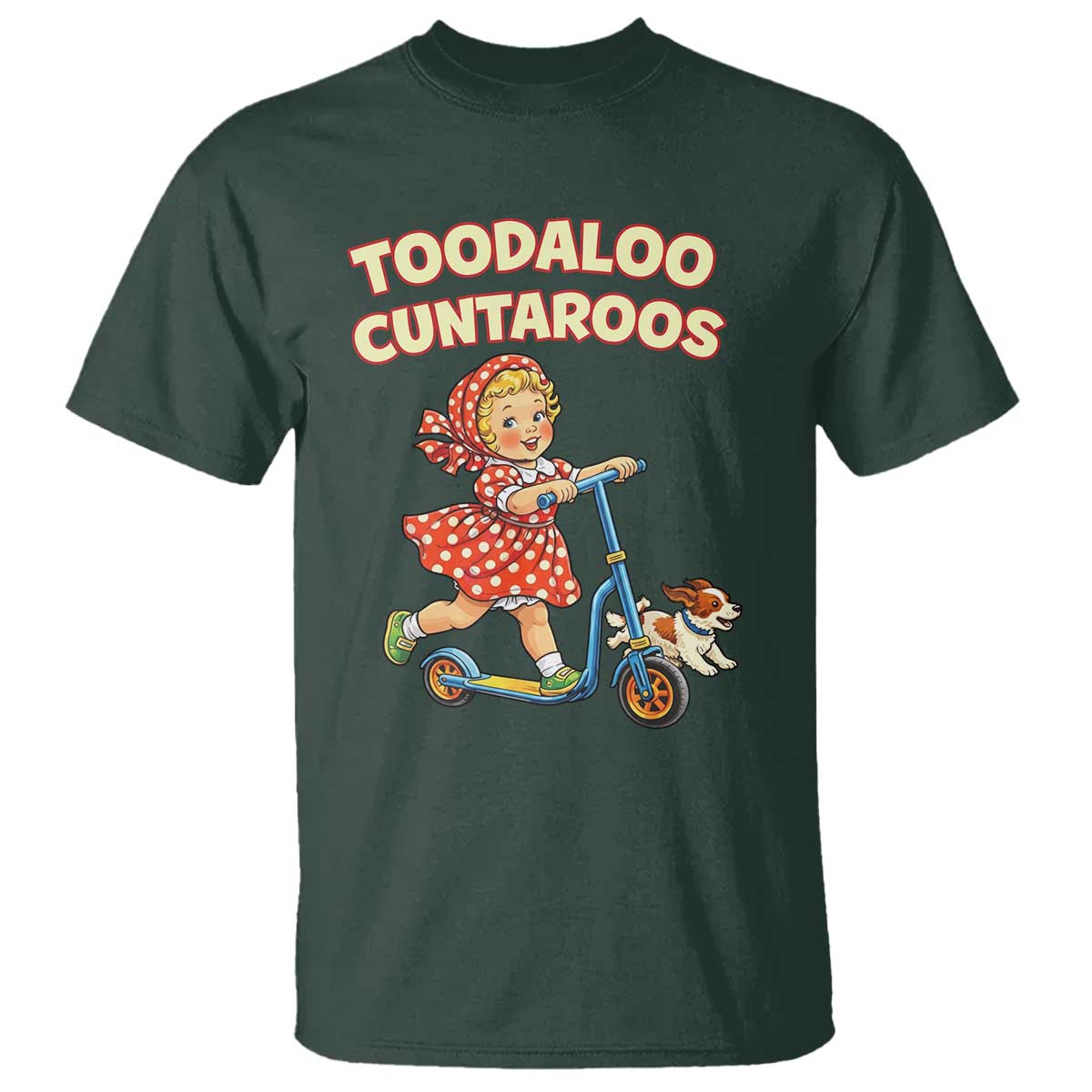 Toodaloo Cuntaroos Retro Scooter Girl T Shirt Funny Offensive Retro Goodbye Meme Dark Humor TS02 Dark Forest Green Print Your Wear