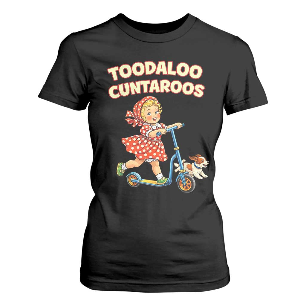 Toodaloo Cuntaroos Retro Scooter Girl T Shirt For Women Funny Offensive Retro Goodbye Meme Dark Humor TS02 Black Print Your Wear