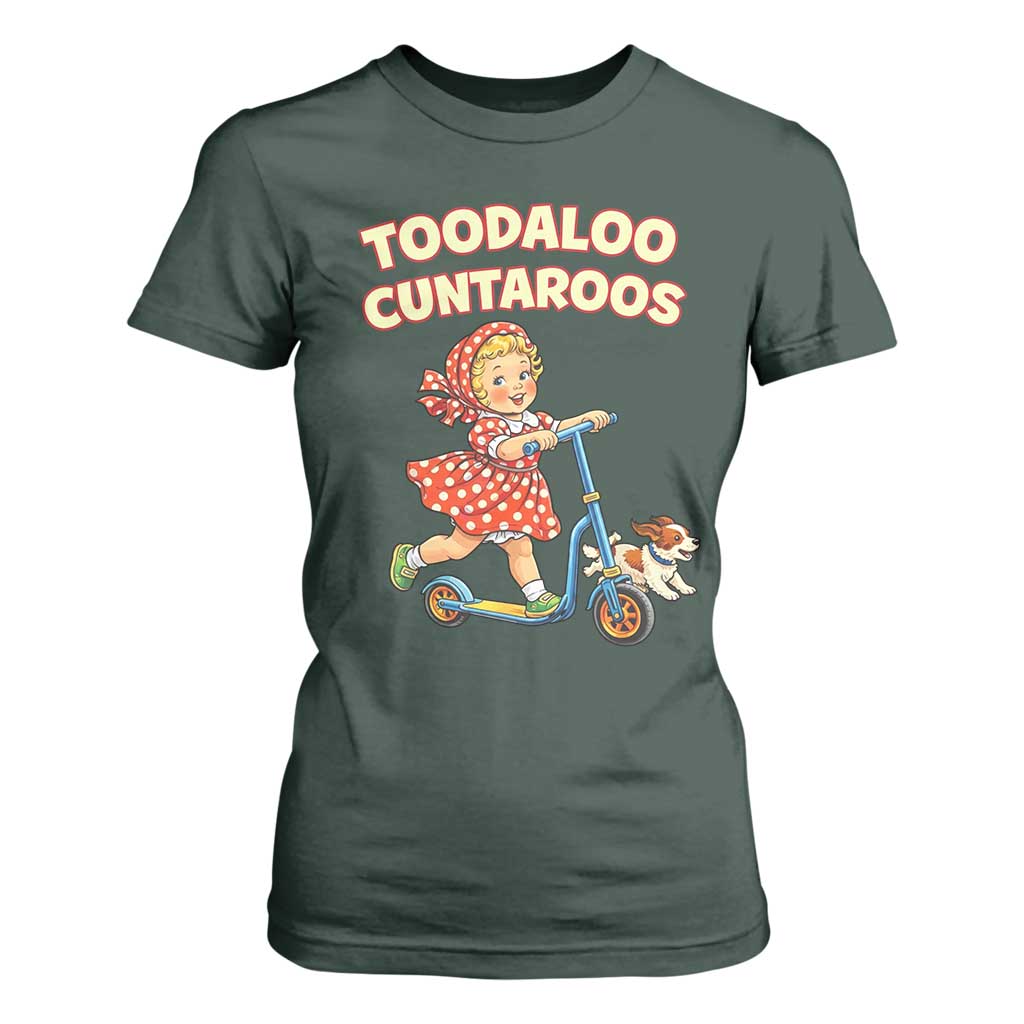 Toodaloo Cuntaroos Retro Scooter Girl T Shirt For Women Funny Offensive Retro Goodbye Meme Dark Humor TS02 Dark Forest Green Print Your Wear