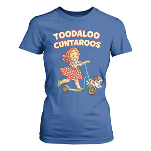 Toodaloo Cuntaroos Retro Scooter Girl T Shirt For Women Funny Offensive Retro Goodbye Meme Dark Humor TS02 Royal Blue Print Your Wear